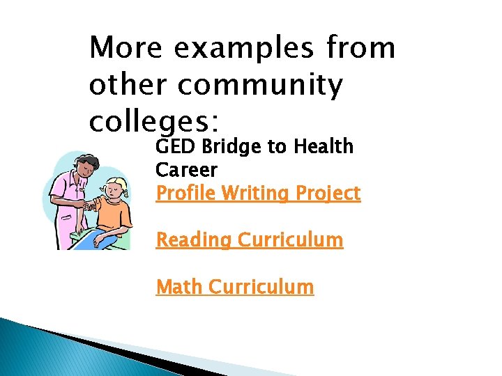 More examples from other community colleges: GED Bridge to Health Career Profile Writing Project