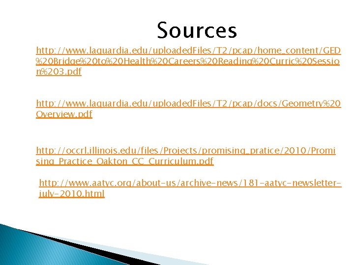 Sources http: //www. laguardia. edu/uploaded. Files/T 2/pcap/home_content/GED %20 Bridge%20 to%20 Health%20 Careers%20 Reading%20 Curric%20