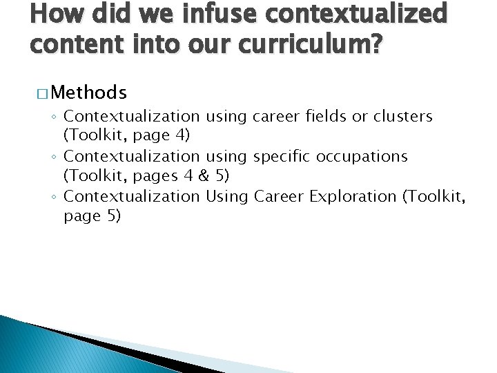 How did we infuse contextualized content into our curriculum? � Methods ◦ Contextualization using