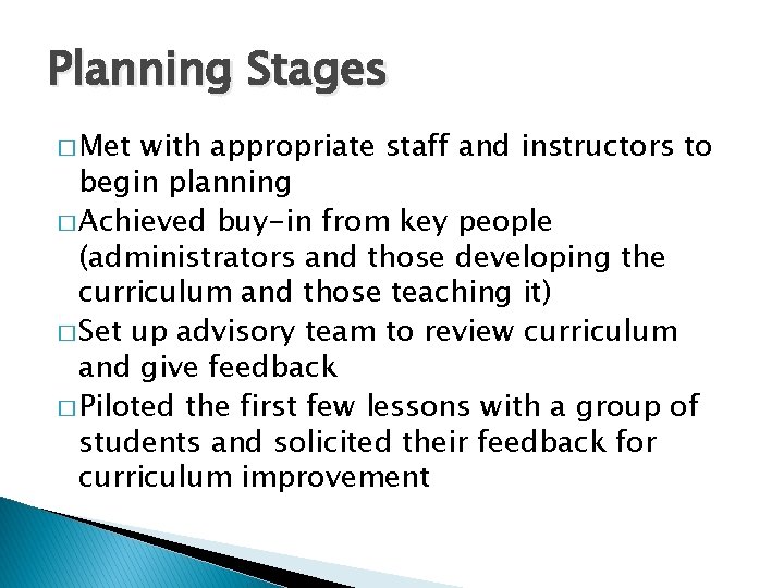 Planning Stages � Met with appropriate staff and instructors to begin planning � Achieved