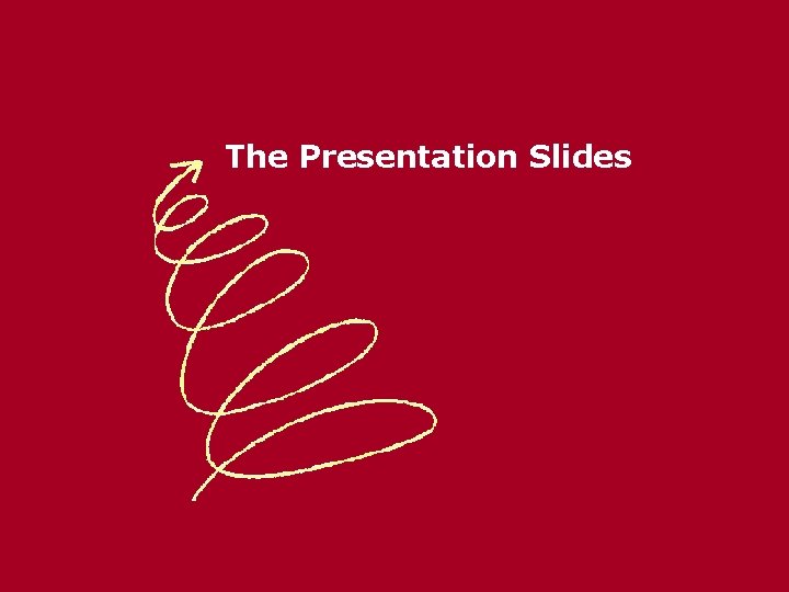 The Presentation Slides 