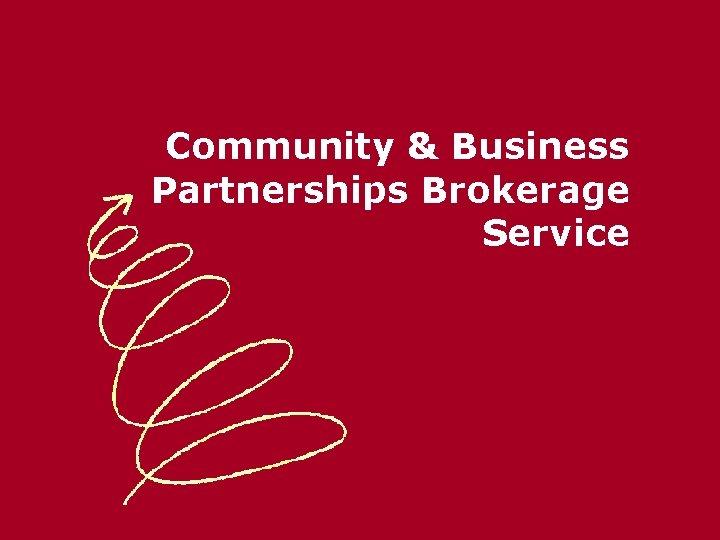 Community & Business Partnerships Brokerage Service 