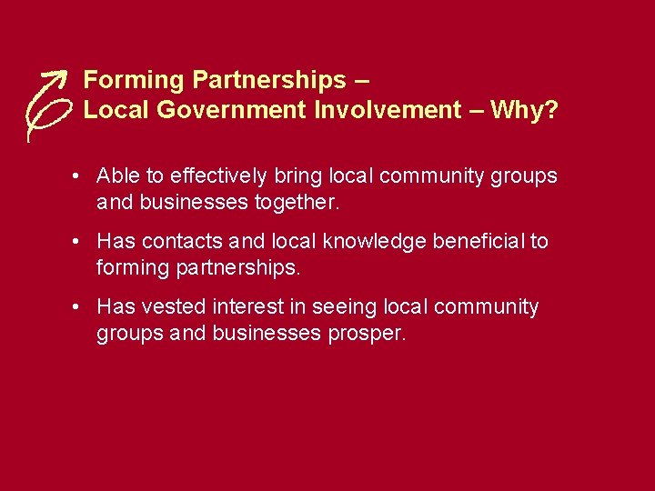 Forming Partnerships – Local Government Involvement – Why? • Able to effectively bring local