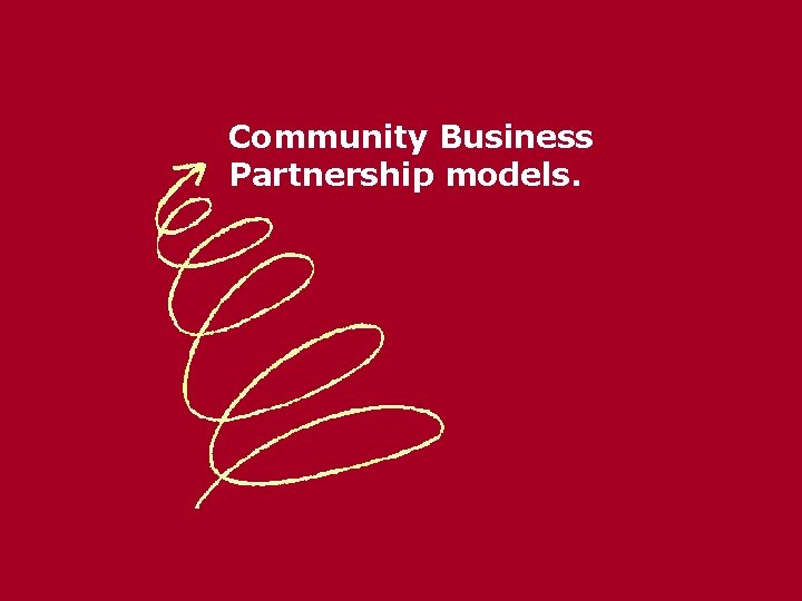 Community Business Partnership models. 