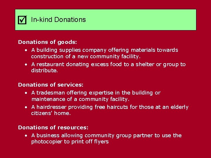  In-kind Donations of goods: • A building supplies company offering materials towards construction