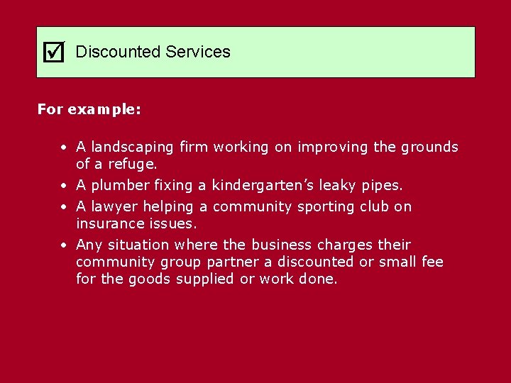  Discounted Services For example: • A landscaping firm working on improving the grounds