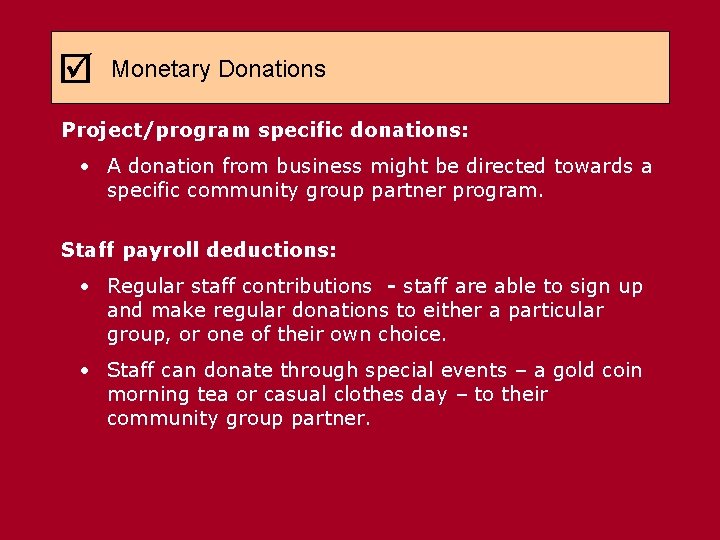  Monetary Donations Project/program specific donations: • A donation from business might be directed