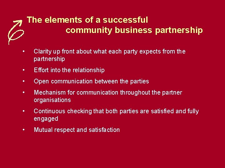 The elements of a successful community business partnership • Clarity up front about what