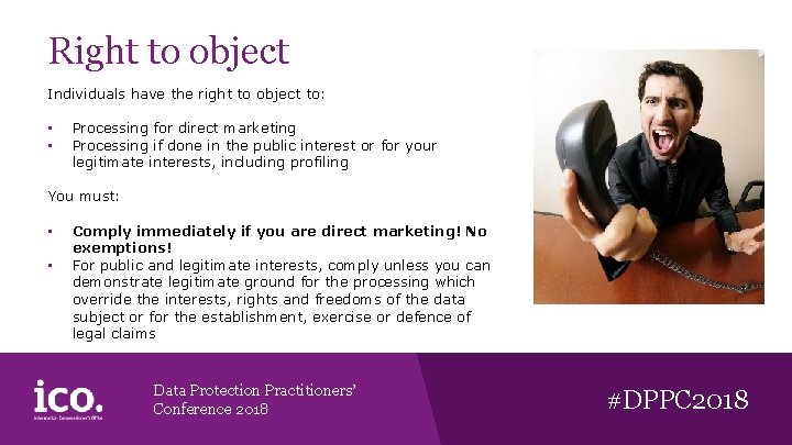 Right to object Individuals have the right to object to: • • Processing for