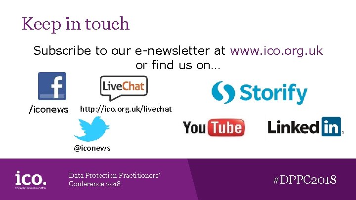 Keep in touch Subscribe to our e-newsletter at www. ico. org. uk or find