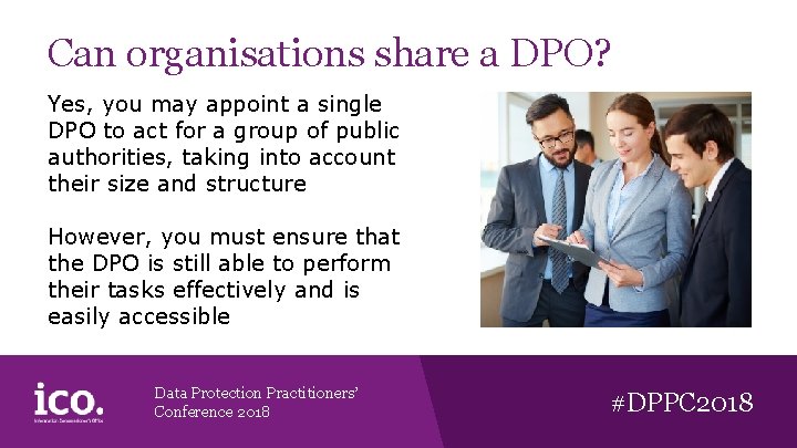 Can organisations share a DPO? Yes, you may appoint a single DPO to act