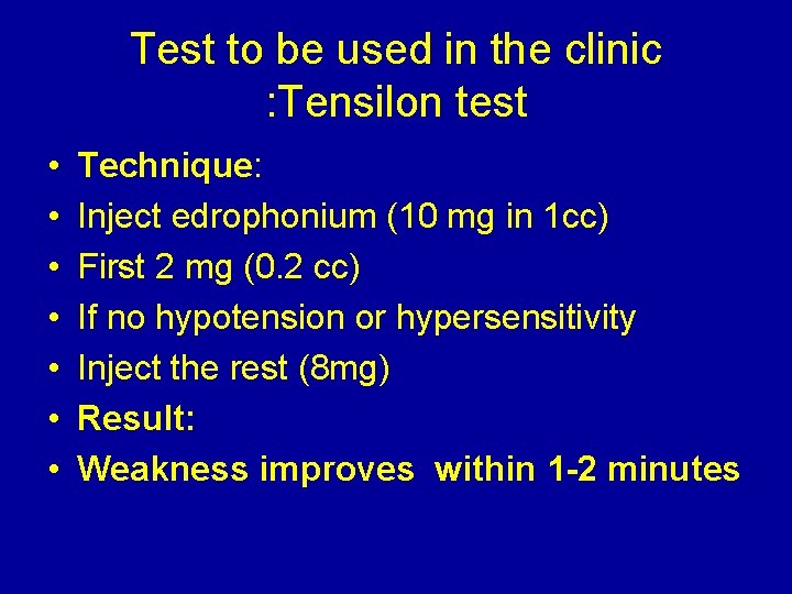 Test to be used in the clinic : Tensilon test • • Technique: Inject
