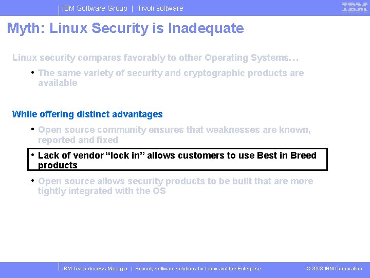 IBM Software Group | Tivoli software Myth: Linux Security is Inadequate Linux security compares