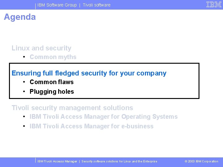 IBM Software Group | Tivoli software Agenda Linux and security • Common myths Ensuring