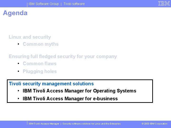 IBM Software Group | Tivoli software Agenda Linux and security • Common myths Ensuring