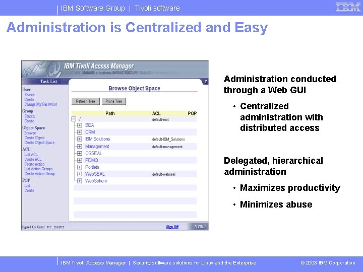 IBM Software Group | Tivoli software Administration is Centralized and Easy Administration conducted through