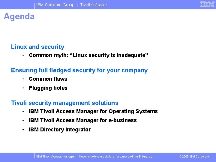 IBM Software Group | Tivoli software Agenda Linux and security • Common myth: “Linux