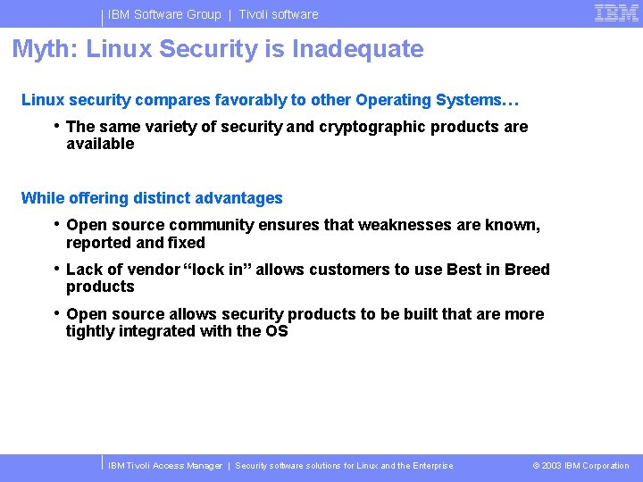 IBM Software Group | Tivoli software Myth: Linux Security is Inadequate Linux security compares