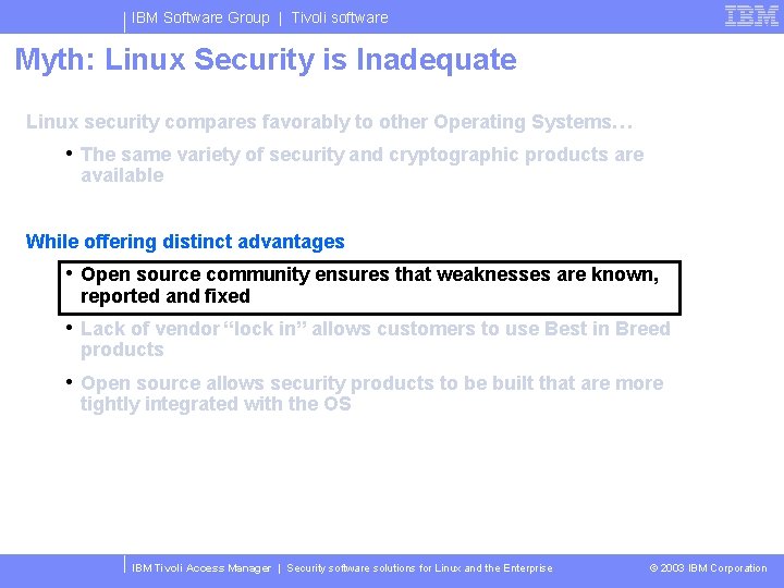 IBM Software Group | Tivoli software Myth: Linux Security is Inadequate Linux security compares