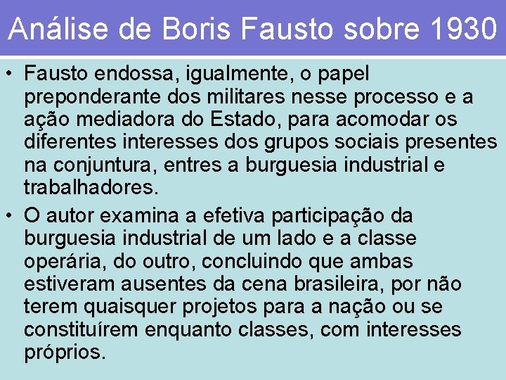 Análise de Boris Fausto sobre 1930 • Fausto endossa, igualmente, o papel preponderante dos