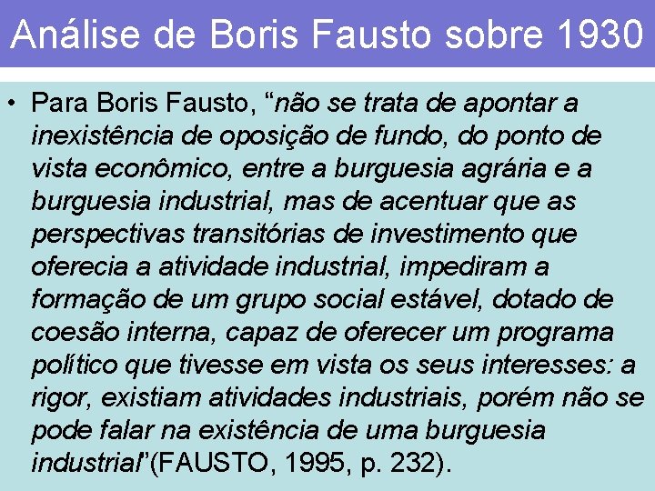 Análise de Boris Fausto sobre 1930 • Para Boris Fausto, “não se trata de