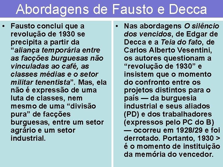 Abordagens de Fausto e Decca • Fausto conclui que a revolução de 1930 se