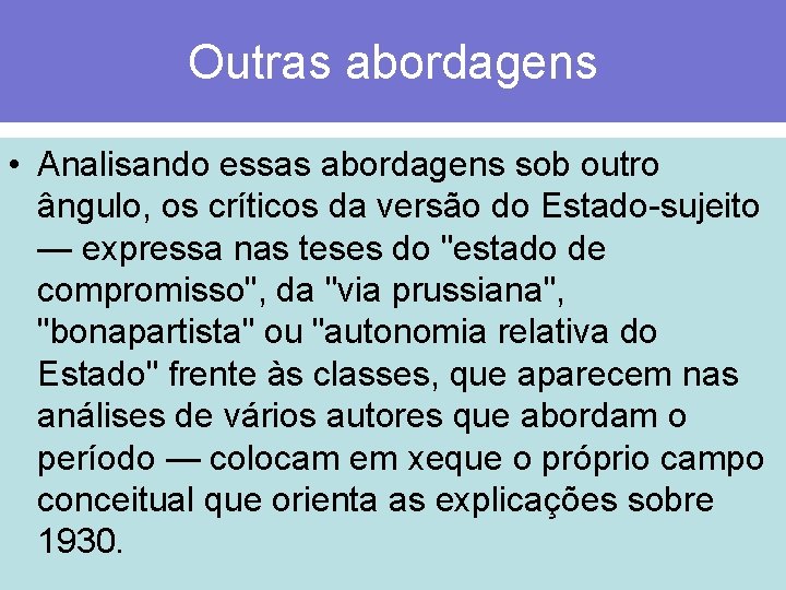 Outras abordagens • Analisando essas abordagens sob outro ângulo, os críticos da versão do