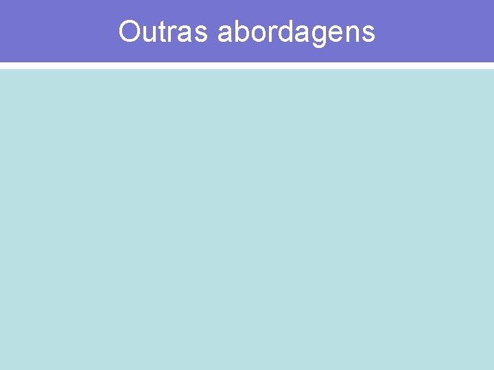 Outras abordagens 