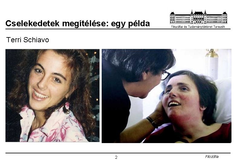 Cselekedetek megítélése: egy példa Terri Schiavo 2 Filozófia 