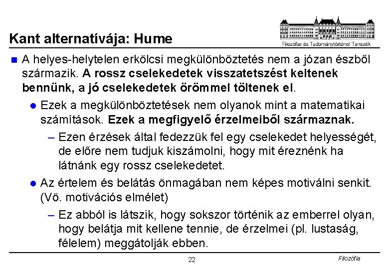 Kant alternatívája: Hume n A helyes-helytelen erkölcsi megkülönböztetés nem a józan észből származik. A