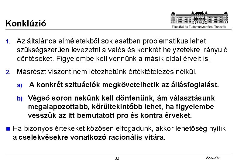 Konklúzió 1. Az általános elméletekből sok esetben problematikus lehet szükségszerűen levezetni a valós és