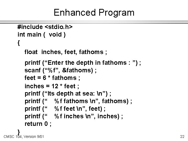 Enhanced Program #include <stdio. h> int main ( void ) { float inches, feet,