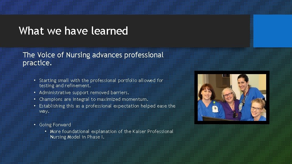 What we have learned The Voice of Nursing advances professional practice. • Starting small