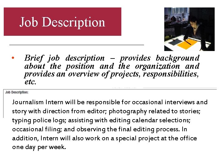 Job Description • Brief job description – provides background about the position and the