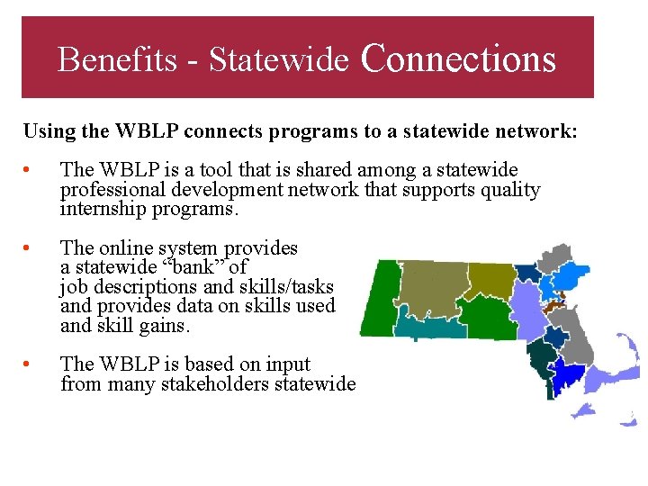Benefits - Statewide Connections Using the WBLP connects programs to a statewide network: •