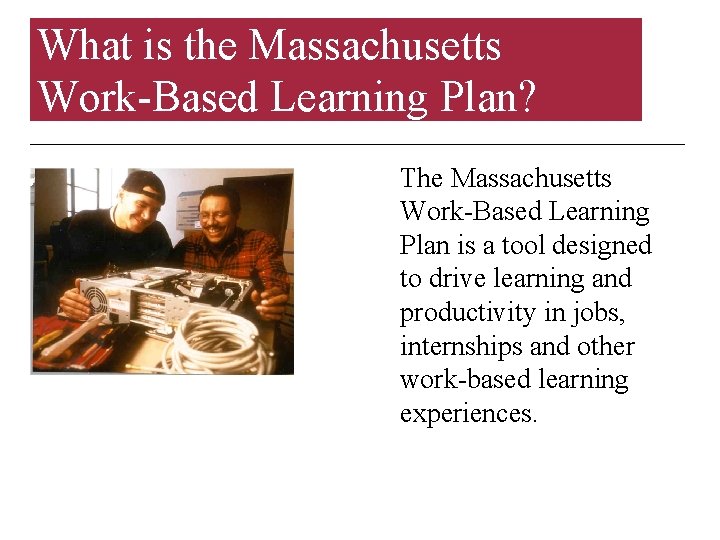 What is the Massachusetts Work-Based Learning Plan? The Massachusetts Work-Based Learning Plan is a