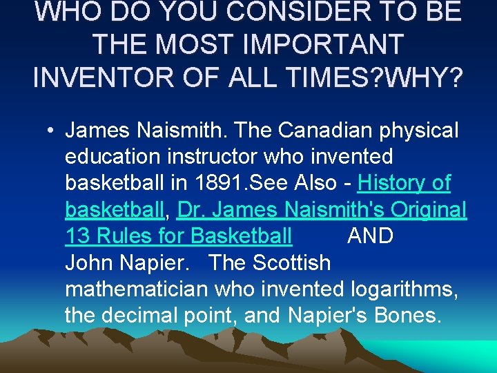 WHO DO YOU CONSIDER TO BE THE MOST IMPORTANT INVENTOR OF ALL TIMES? WHY?