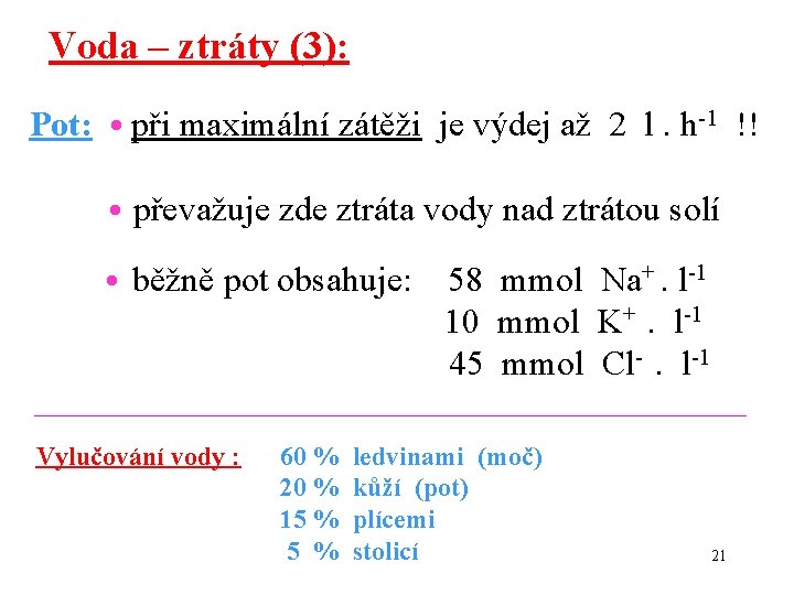 Voda – ztráty (3): Pot: • při maximální zátěži je výdej až 2 l.