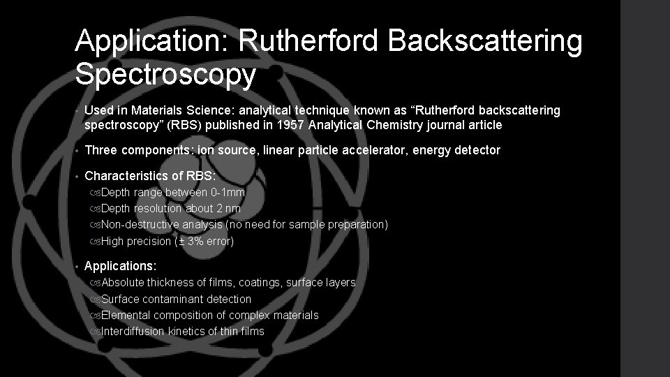 Application: Rutherford Backscattering Spectroscopy • Used in Materials Science: analytical technique known as “Rutherford