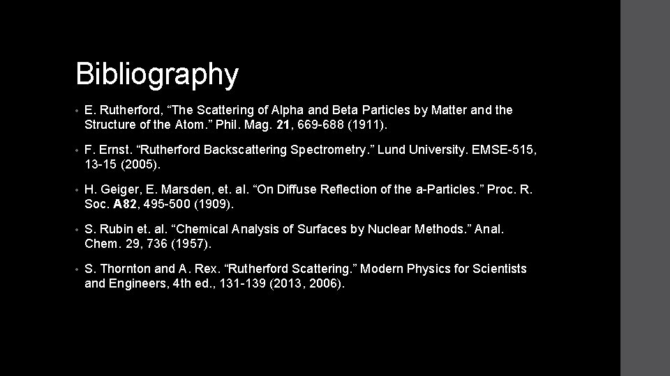 Bibliography • E. Rutherford, “The Scattering of Alpha and Beta Particles by Matter and