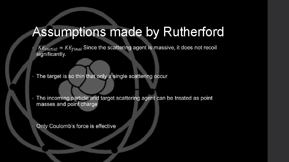 Assumptions made by Rutherford • 