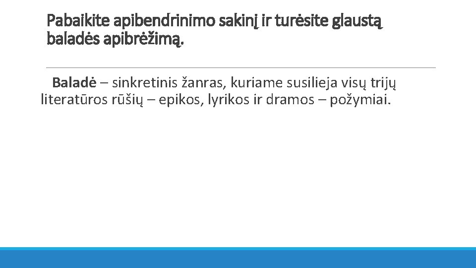 Pabaikite apibendrinimo sakinį ir turėsite glaustą baladės apibrėžimą. Baladė – sinkretinis žanras, kuriame susilieja