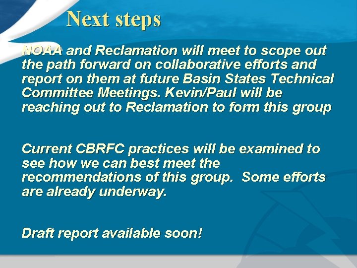 Next steps NOAA and Reclamation will meet to scope out the path forward on