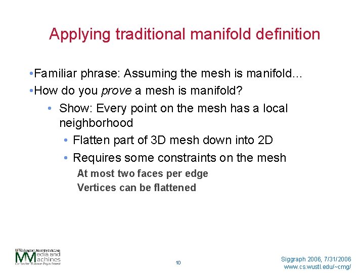 Applying traditional manifold definition • Familiar phrase: Assuming the mesh is manifold… • How