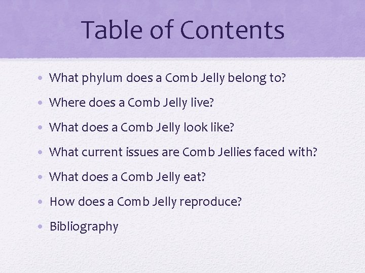 Table of Contents • What phylum does a Comb Jelly belong to? • Where