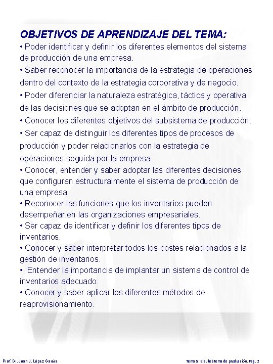 OBJETIVOS DE APRENDIZAJE DEL TEMA: • Poder identificar y definir los diferentes elementos del
