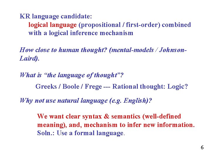 KR language candidate: logical language (propositional / first-order) combined with a logical inference mechanism