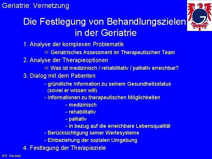 Geriatrie: Vernetzung Die Festlegung von Behandlungszielen in der Geriatrie 1. Analyse der komplexen Problematik