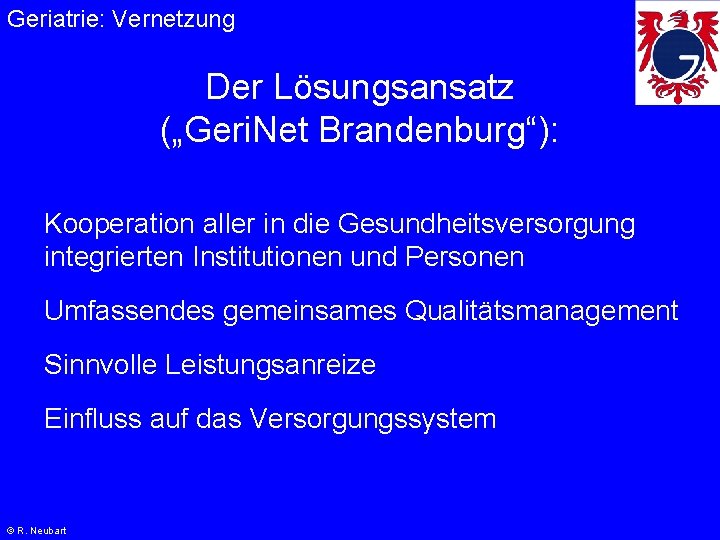 Geriatrie: Vernetzung Der Lösungsansatz („Geri. Net Brandenburg“): Kooperation aller in die Gesundheitsversorgung integrierten Institutionen