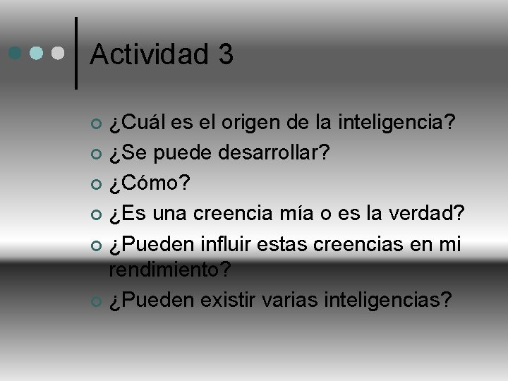 Actividad 3 ¿Cuál es el origen de la inteligencia? ¢ ¿Se puede desarrollar? ¢